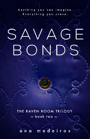 [The Raven Room 02] • Savage Bonds · the Raven Room Trilogy - Book Two